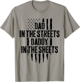Dad In The Streets Daddy In The Sheets Funny Father's Day T-Shirt